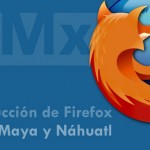apoya-la-iniciativa-de-traduccion-de-firefox-a-maya-y-nahuatl